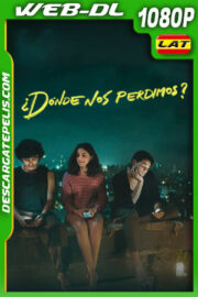 ¿Dónde nos perdimos? (2023) 1080p WEB-DL Latino