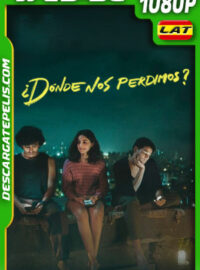 ¿Dónde nos perdimos? (2023) 1080p WEB-DL Latino