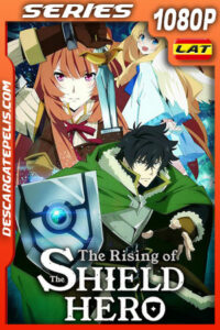 The Rising of the Shield Hero (2019) Temporada 1 1080p WEB-DL Latino
