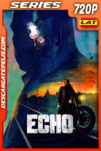Echo Temporada 1 (2024) 720p WEB-DL Latino LIGERO