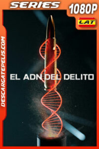 El ADN del delito Temporada 1 (2023) 1080p WEB-DL Latino