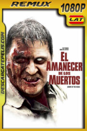 El amanecer de los muertos (2004) 1080p Remux Latino