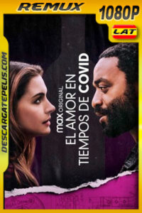El amor en los tiempos de Covid (2021) 1080p Remux Latino