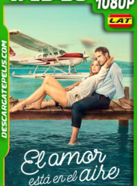 El amor está en el aire (2023) 1080p WEB-DL Latino