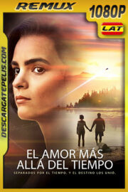 El Amor Más Allá del Tiempo (2022) 1080p Remux Latino