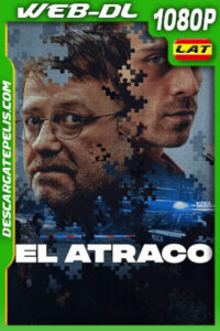 El atraco (2024) 1080p WEB-DL Latino