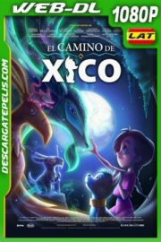 El camino de Xico (2020) 1080p WEB-DL Latino