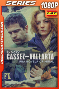 El caso Cassez-Vallarta: Una novela criminal (2022) Temporada 1 1080p WEB-DL Latino