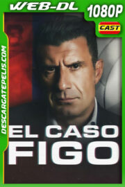 El caso Figo: El fichaje del siglo (2022) 1080p WEB-DL Español