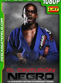 El Cinturón Negro – La Verdadera Historia de Fernando Tererê (2022) 1080p WEB-DL Latino