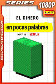El dinero en pocas palabras (2021) Temporada 1 1080p WEB-DL Latino