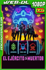 El ejército de los muertos (2021) 1080p WEB-DL Latino