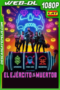 El ejército de los muertos (2021) 1080p WEB-DL Latino
