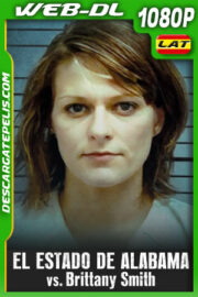 El Estado de Alabama vs. Brittany Smith (2022) 1080p WEB-DL Latino