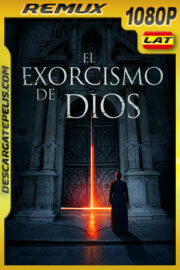 El exorcismo de Dios (2021) 1080p Remux Latino