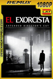 El Exorcista (1973) Extended Director Cut 1080p Remux Latino