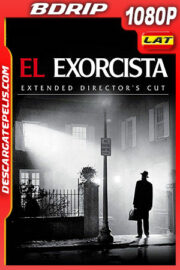 El Exorcista (1973) Extended Director Cut 1080p BDRip Latino