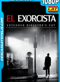 El Exorcista (1973) Extended Director Cut 1080p BRRip Latino
