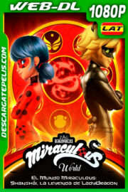 El Mundo Miraculous: Shanghái la leyenda de LadyDragon (2021) 1080p WEB-DL Latino