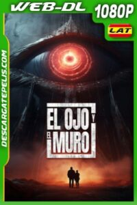 El ojo y el muro (2022) 1080p WEB-DL Latino