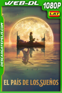 El país de los sueños (2022) 1080p WEB-DL Latino