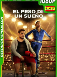 El Peso de Un Sueño (2022) 1080p WEB-DL Latino