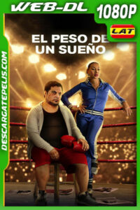 El Peso de Un Sueño (2022) 1080p WEB-DL Latino