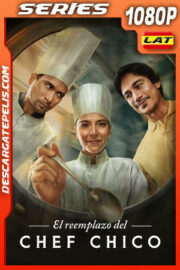 El remplazo del chef Chico Temporada 1 (2023) 1080p WEB-DL Latino
