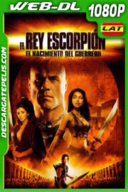 El rey escorpión: El nacimiento del guerrero (2008) 1080p WEB-DL Latino