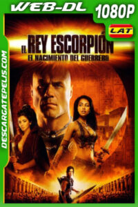 El rey escorpión: El nacimiento del guerrero (2008) 1080p WEB-DL Latino