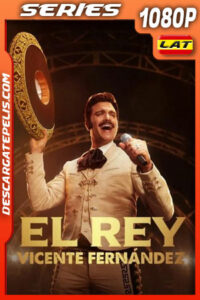 El Rey: Vicente Fernández Temporada 1 (2022) 1080p WEB-DL Latino