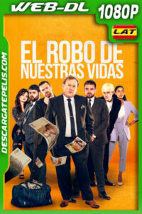 El Robo de Nuestras Vidas (2022) 1080p WEB-DL Latino