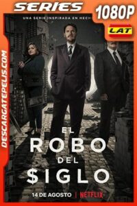 El robo del siglo (2020) Temporada 1 1080p WEB-DL Latino