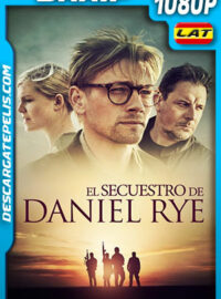 El secuestro de Daniel Rye (2019) 1080p BRRip Latino