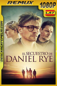 El secuestro de Daniel Rye (2019) 1080p Remux Latino