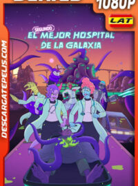 El segundo mejor hospital de la galaxia Temporada 1 (2024) 1080p WEB-DL Latino