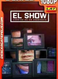El show: Crónica de un asesinato Temporada 1 (2023) 1080p WEB-DL Latino