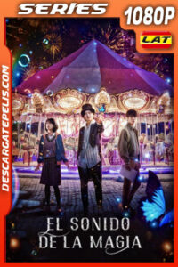 El sonido de la magia (2022) Temporada 1 1080p WEB-DL Latino