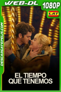 El tiempo que tenemos (2024) 1080p WEB-DL Latino