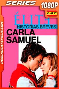 Élite historias breves: Carla Samuel (2021) Temporada 1 1080p WEB-DL Latino