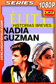 Élite historias breves: Nadia Guzmán (2021) Temporada 1 1080p WEB-DL Latino