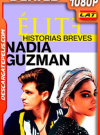 Élite historias breves: Nadia Guzmán (2021) Temporada 1 1080p WEB-DL Latino
