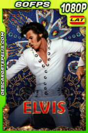 Elvis (2022) 1080p 60FPS BDRip Latino