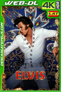 Elvis (2022) 4k WEB-DL HDR Latino
