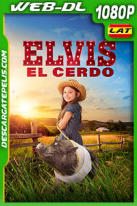 Elvis el Cerdo (2022) 1080p WEB-DL Latino