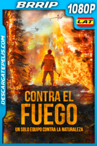 Contra el Fuego (2020) 1080p BRRip Latino