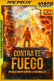 Contra el Fuego (2020) 1080p Remux Latino