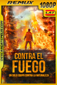 Contra el Fuego (2020) 1080p Remux Latino