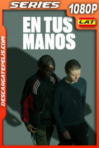En tus manos Temporada 1 (2024) 1080p WEB-DL Latino