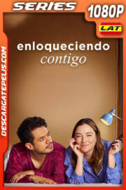 Enloqueciendo contigo Temporada 1 (2025) 1080p WEB-DL Latino